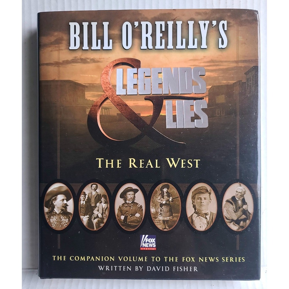 Legends and Lies The Real West David Fisher Hardcover 1st Edition‎ Bill O'Reilly